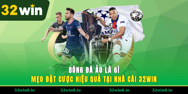 Bóng Đá Ảo Là Gì Và Mẹo Đặt Cược Hiệu Quả Tại Nhà Cái 32WIN 4 Bóng Đá Ảo Là Gì Và Mẹo Đặt Cược Hiệu Quả Tại Nhà Cái 32WIN