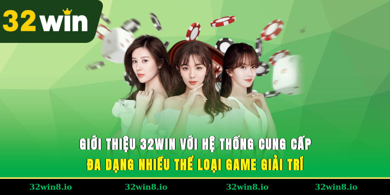 Giới Thiệu 32WIN - Sân Chơi Chất Lượng Cho Người Đam Mê 2 Giới thiệu 32WIN với hệ thống cung cấp đa dạng nhiều thể loại game giải trí