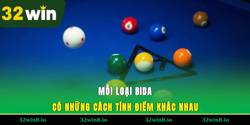 Luật Chơi Cược Bida An Toàn, Dễ Thắng Lớn Tại 32WIN 2 Mỗi loại bida có những cách tính điểm khác nhau