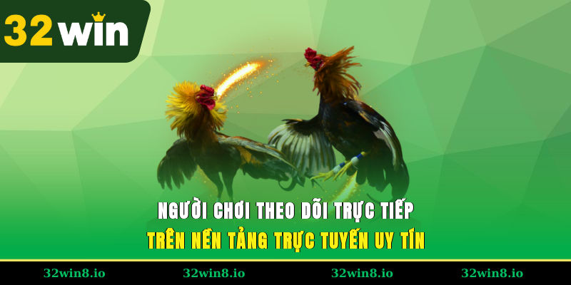 Đá Gà Cựa Dao – Kinh Nghiệm Chơi An Toàn Và Thắng Lớn 32WIN 3 Người chơi theo dõi trực tiếp trên nền tảng trực tuyến uy tín