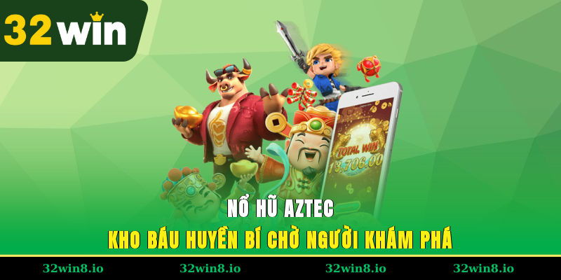Nổ Hũ Aztec 32WIN – Kho Báu Huyền Bí Chờ Người Khám Phá 2 Nổ Hũ Aztec 32WIN – Kho Báu Huyền Bí Chờ Người Khám Phá