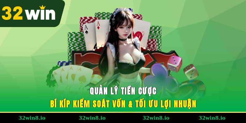 Quản Lý Tiền Cược - Bí Kíp Kiểm Soát Vốn & Tối Ưu Lợi Nhuận 3 Quản Lý Tiền Cược - Bí Kíp Kiểm Soát Vốn & Tối Ưu Lợi Nhuận