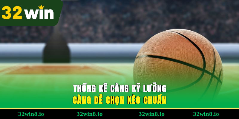 Cá Cược Bóng Rổ Hấp Dẫn Với Luật Chơi Minh Bạch Tại 32WIN 4 Thống kê càng kỹ lưỡng càng dễ chọn kèo chuẩn