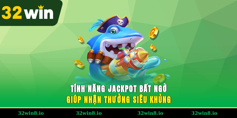 Bắn Cá JILI - Chinh Phục Đại Dương Thú VỊ, Săn Boss Liền Tay 4 Tính năng jackpot bất ngờ giúp nhận thưởng siêu khủng