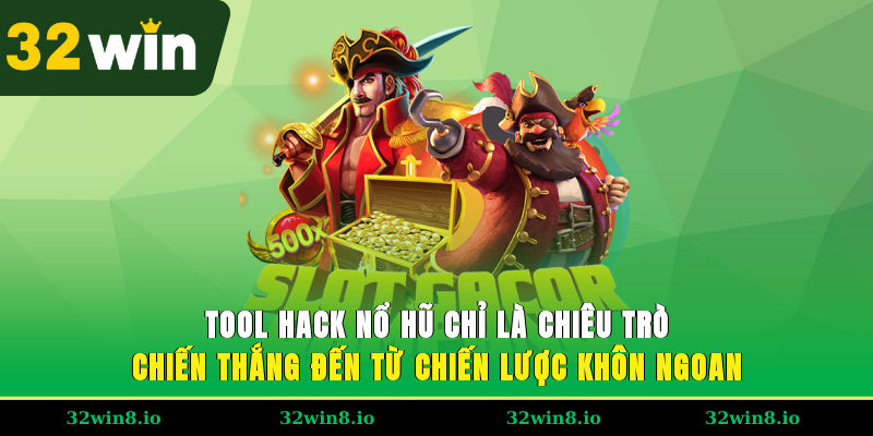 Tool Hack Nổ Hũ 32WIN – Bí Quyết Chơi Game Dễ Chiến Thắng 3 Tool hack nổ hũ chỉ là chiêu trò, chiến thắng thực sự đến từ chiến lược khôn ngoan